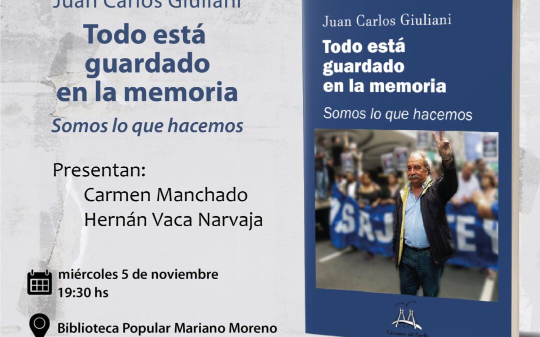 Todo esta guardado en la memoria. Presentación miercoles 5 de noviembre en Biblioteca Mariano Moreno