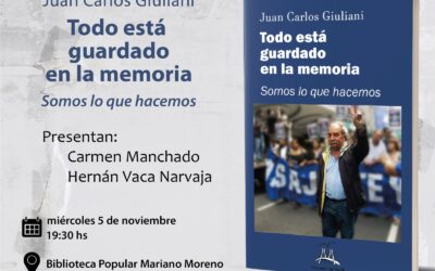 Todo esta guardado en la memoria. Presentación miercoles 5 de noviembre en Biblioteca Mariano Moreno